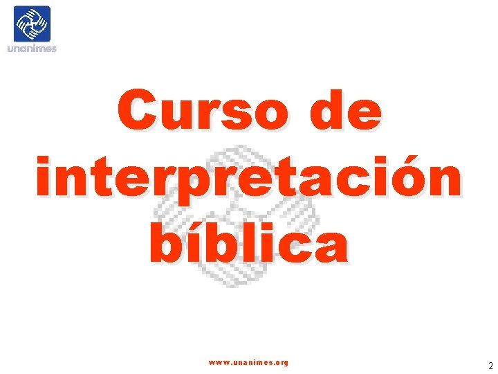 Curso de interpretación bíblica www. unanimes. org 2 