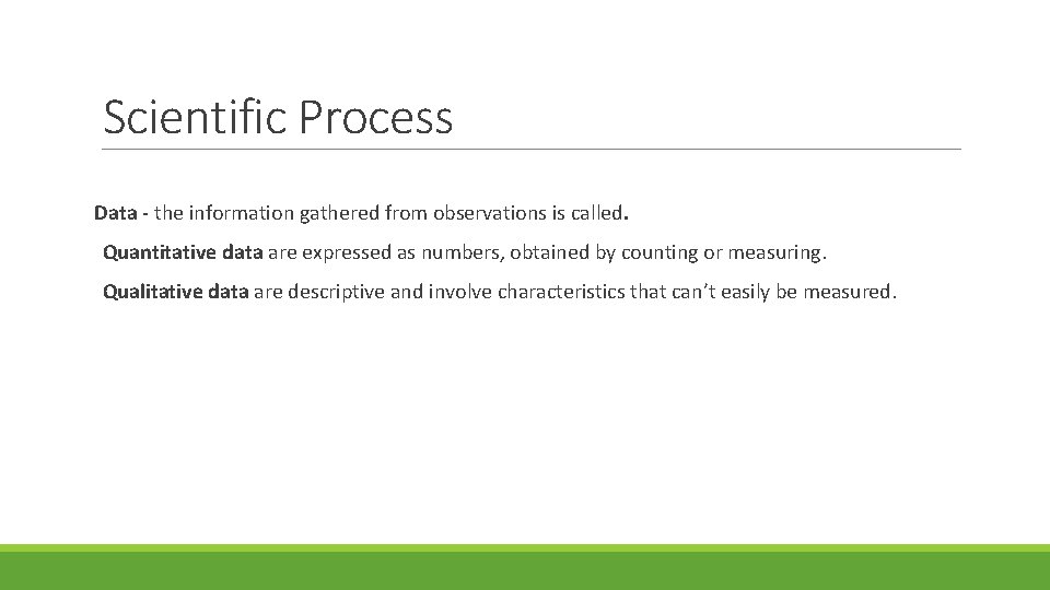 Scientific Process Data - the information gathered from observations is called. Quantitative data are