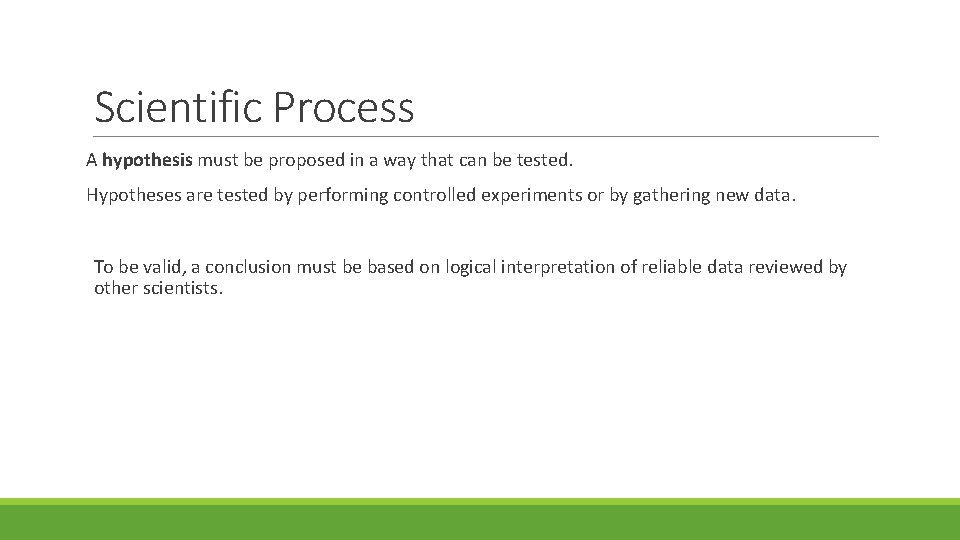 Scientific Process A hypothesis must be proposed in a way that can be tested.