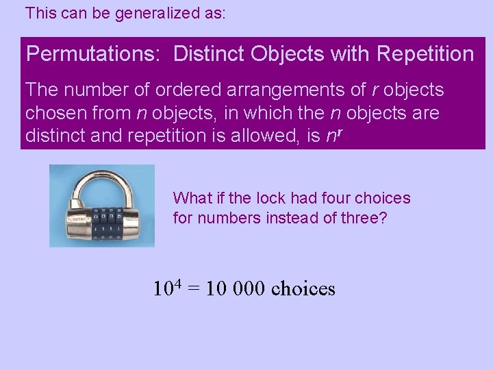 This can be generalized as: Permutations: Distinct Objects with Repetition The number of ordered
