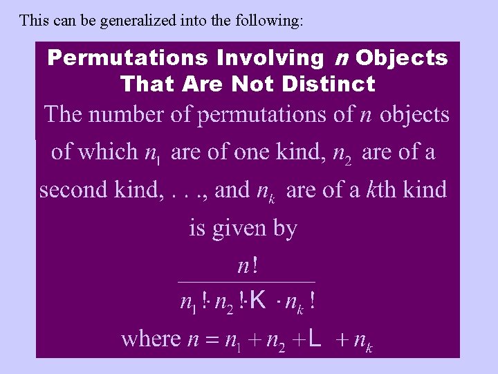 This can be generalized into the following: Permutations Involving n Objects That Are Not