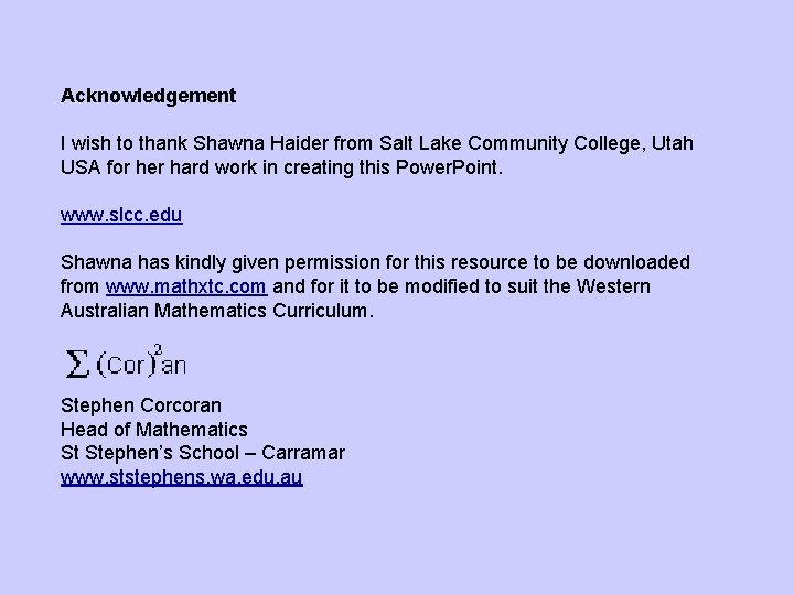 Acknowledgement I wish to thank Shawna Haider from Salt Lake Community College, Utah USA