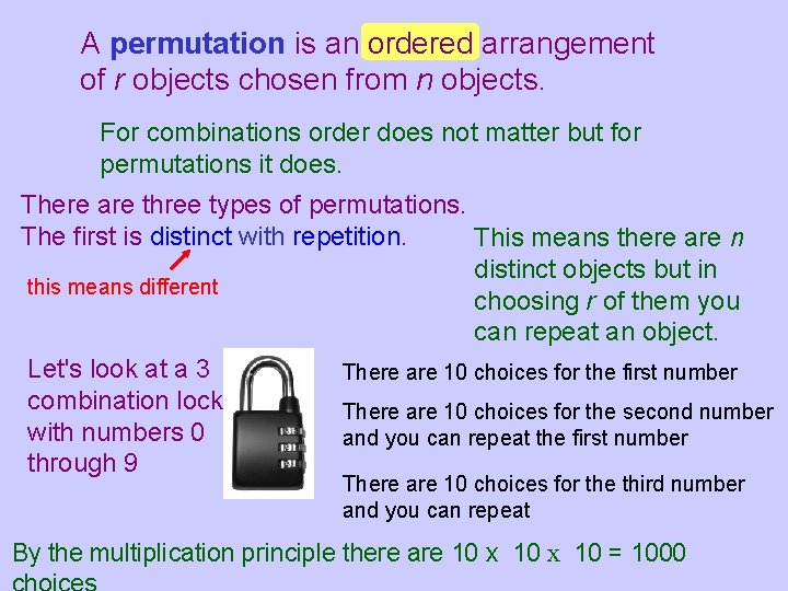 A permutation is an ordered arrangement of r objects chosen from n objects. For