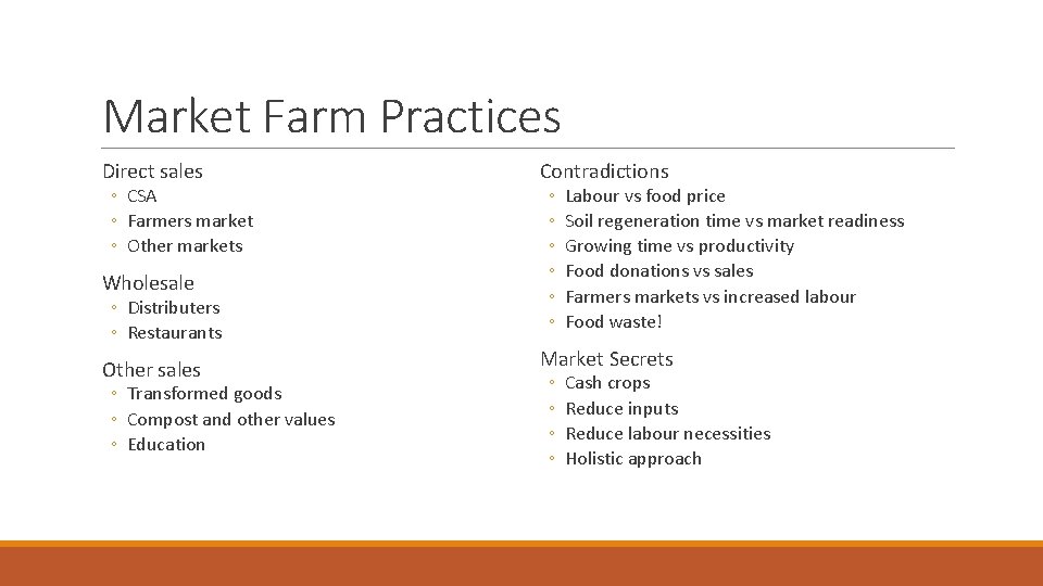 Market Farm Practices Direct sales ◦ CSA ◦ Farmers market ◦ Other markets Wholesale