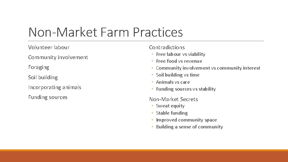 Non-Market Farm Practices Volunteer labour Community involvement Foraging Soil building Incorporating animals Funding sources
