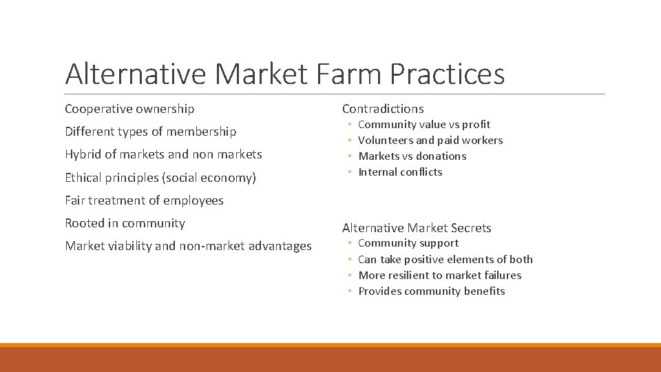 Alternative Market Farm Practices Cooperative ownership Different types of membership Hybrid of markets and