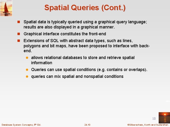 Spatial Queries (Cont. ) n Spatial data is typically queried using a graphical query