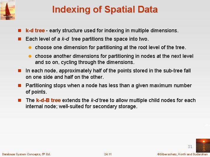 Indexing of Spatial Data n k-d tree - early structure used for indexing in