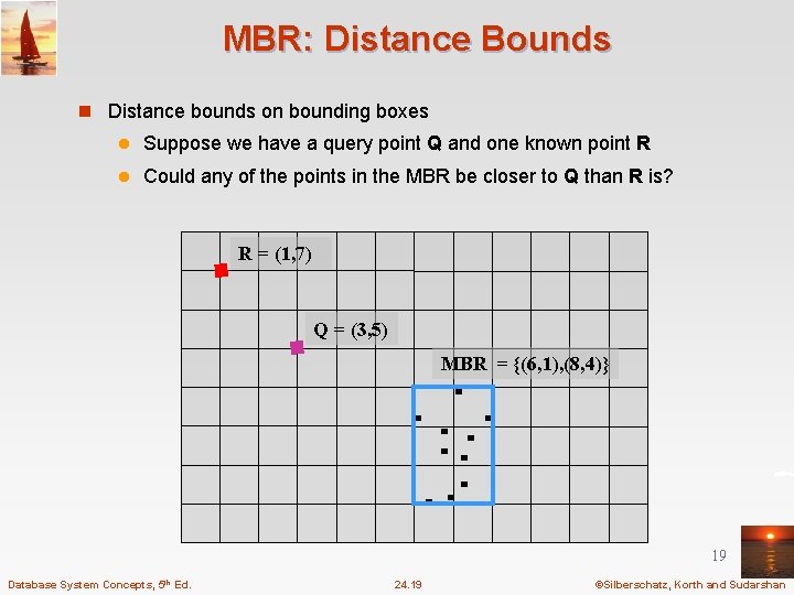 MBR: Distance Bounds n Distance bounds on bounding boxes l Suppose we have a