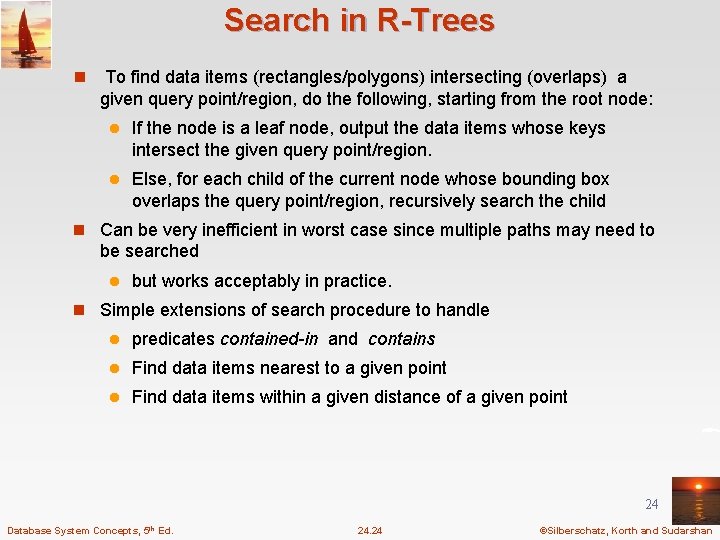 Search in R-Trees n To find data items (rectangles/polygons) intersecting (overlaps) a given query