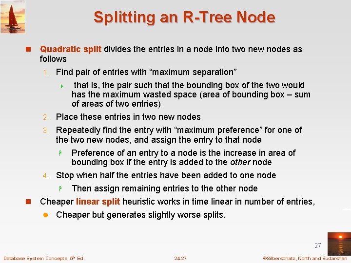 Splitting an R-Tree Node n Quadratic split divides the entries in a node into