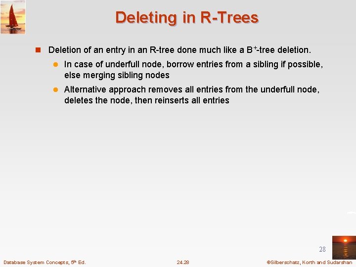 Deleting in R-Trees n Deletion of an entry in an R-tree done much like