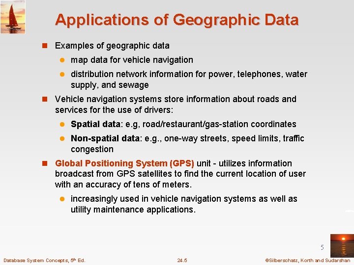 Applications of Geographic Data n Examples of geographic data l map data for vehicle