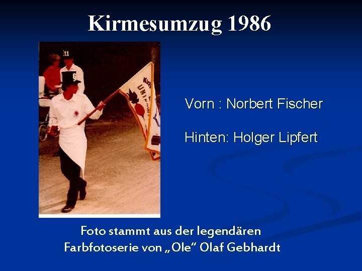 Kirmesumzug 1986 Vorn : Norbert Fischer Hinten: Holger Lipfert Foto stammt aus der legendären