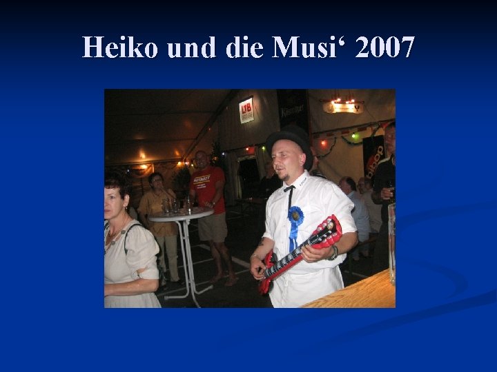 Heiko und die Musi‘ 2007 