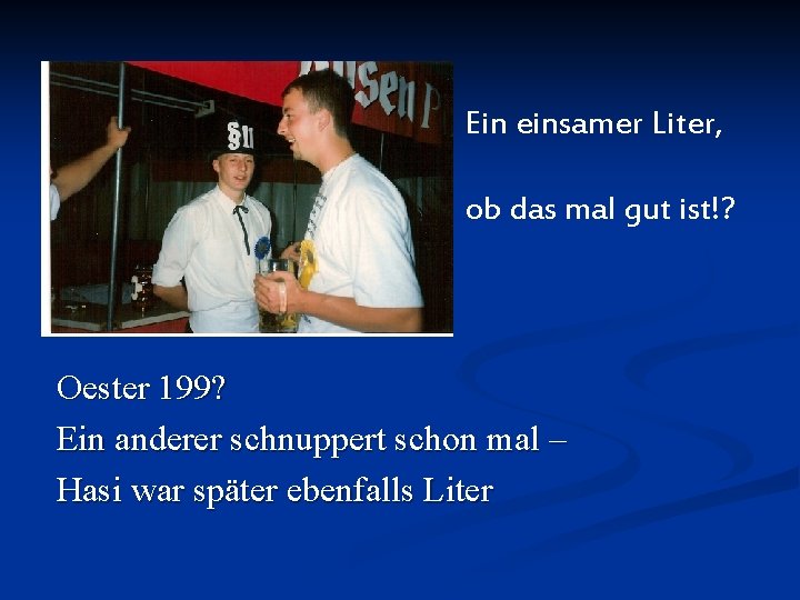 Ein einsamer Liter, ob das mal gut ist!? Oester 199? Ein anderer schnuppert schon