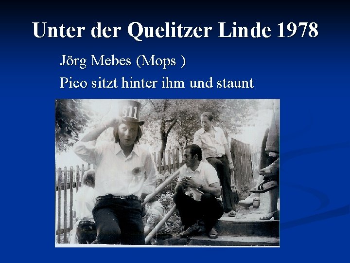 Unter der Quelitzer Linde 1978 Jörg Mebes (Mops ) Pico sitzt hinter ihm und