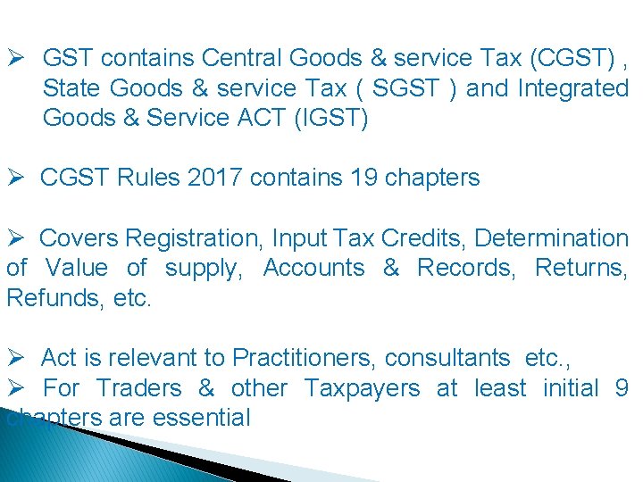 Ø GST contains Central Goods & service Tax (CGST) , State Goods & service
