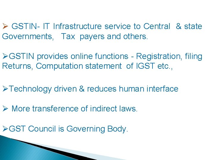 Ø GSTIN- IT Infrastructure service to Central & state Governments, Tax payers and others.