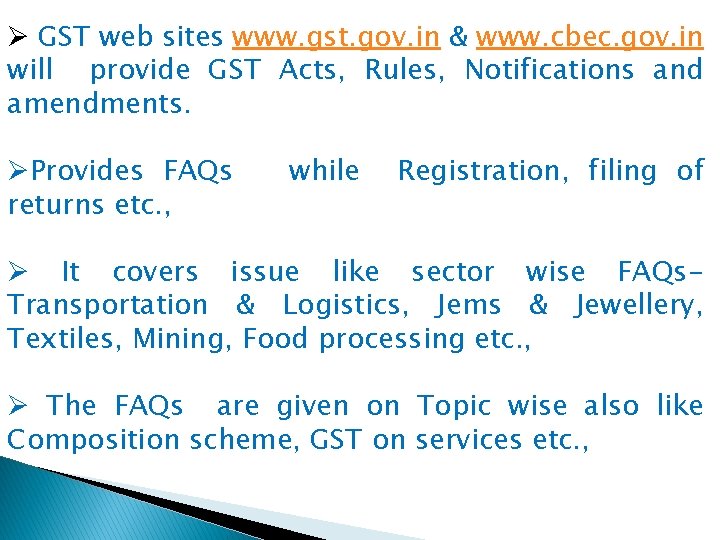 Ø GST web sites www. gst. gov. in & www. cbec. gov. in will