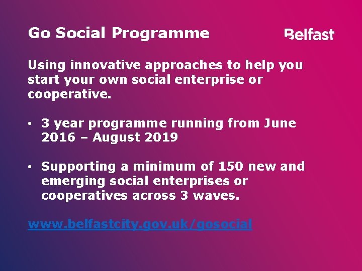 Go Social Programme Using innovative approaches to help you start your own social enterprise