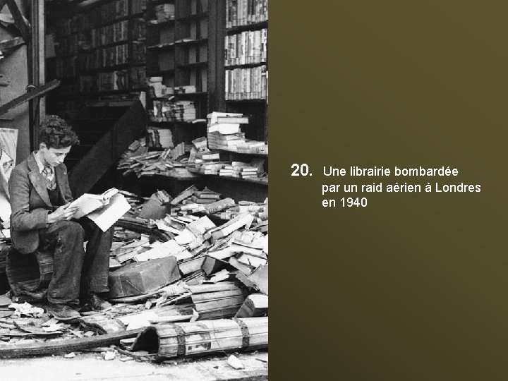 20. Une librairie bombardée par un raid aérien à Londres en 1940 