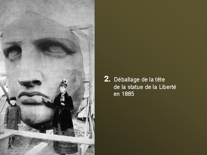 2. Déballage de la tête de la statue de la Liberté en 1885 