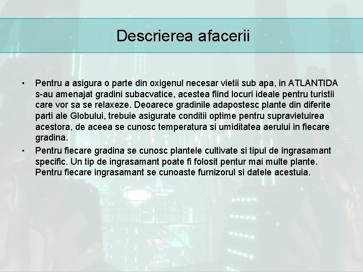 Descrierea afacerii • • Pentru a asigura o parte din oxigenul necesar vietii sub