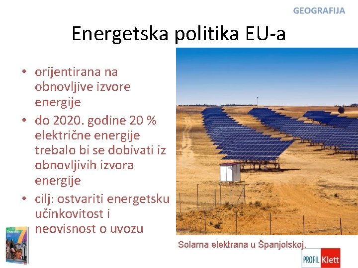 Energetska politika EU-a • orijentirana na obnovljive izvore energije • do 2020. godine 20