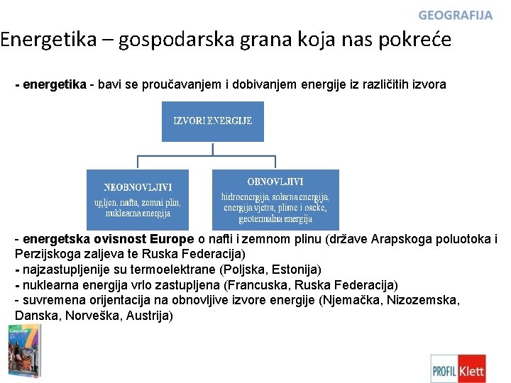 Energetika – gospodarska grana koja nas pokreće - energetika - bavi se proučavanjem i