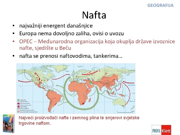 Nafta • najvažniji energent današnjice • Europa nema dovoljno zaliha, ovisi o uvozu •