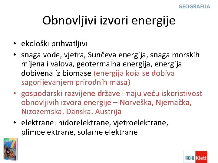 Obnovljivi izvori energije • ekološki prihvatljivi • snaga vode, vjetra, Sunčeva energija, snaga morskih