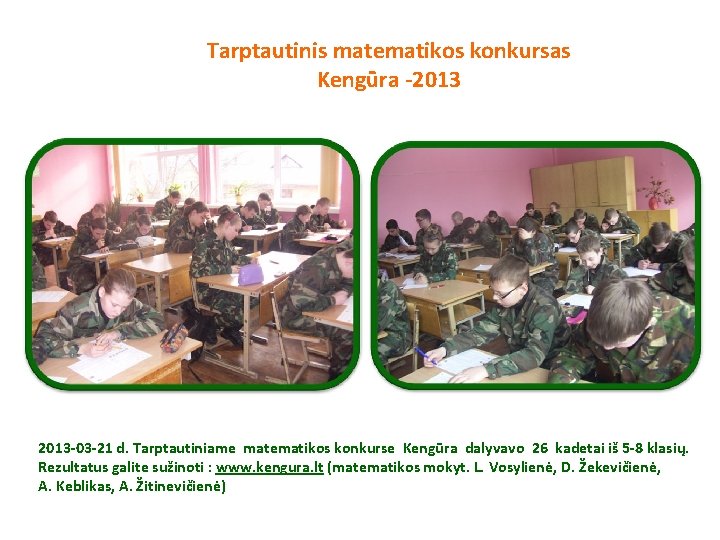 Tarptautinis matematikos konkursas Kengūra -2013 -03 -21 d. Tarptautiniame matematikos konkurse Kengūra dalyvavo 26