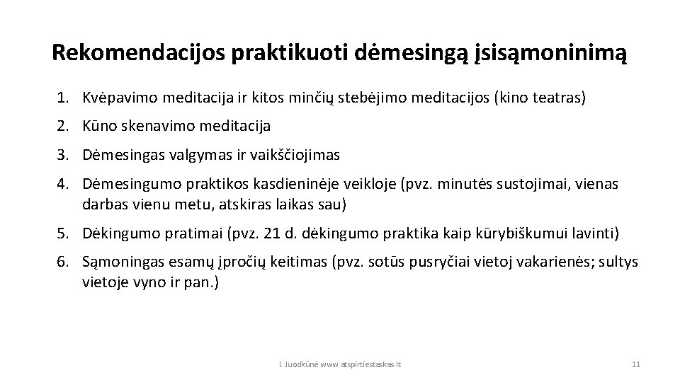 Rekomendacijos praktikuoti dėmesingą įsisąmoninimą 1. Kvėpavimo meditacija ir kitos minčių stebėjimo meditacijos (kino teatras)