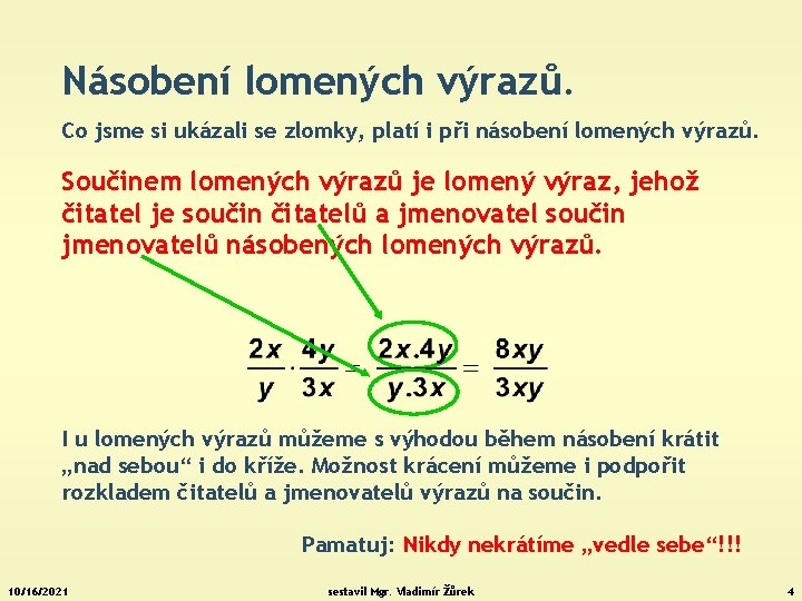 Násobení lomených výrazů. Co jsme si ukázali se zlomky, platí i při násobení lomených