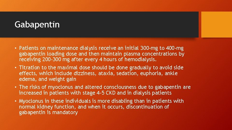 Gabapentin • Patients on maintenance dialysis receive an initial 300 -mg to 400 -mg