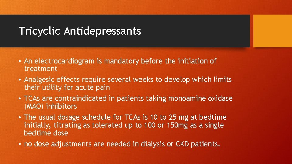 Tricyclic Antidepressants • An electrocardiogram is mandatory before the initiation of treatment • Analgesic