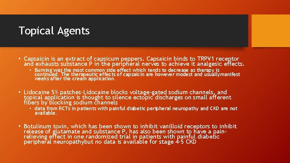Topical Agents • Capsaicin is an extract of capsicum peppers. Capsaicin binds to TRPV