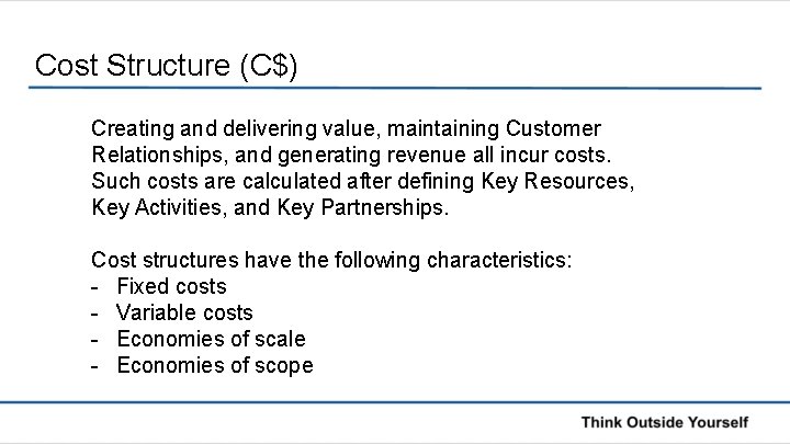 Cost Structure (C$) Creating and delivering value, maintaining Customer Relationships, and generating revenue all