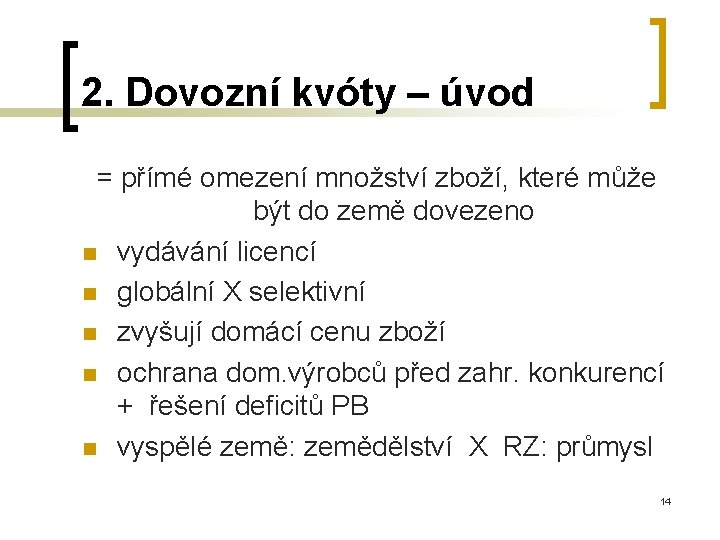 2. Dovozní kvóty – úvod = přímé omezení množství zboží, které může být do