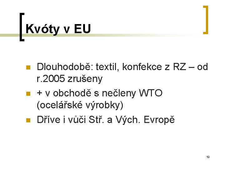 Kvóty v EU n n n Dlouhodobě: textil, konfekce z RZ – od r.