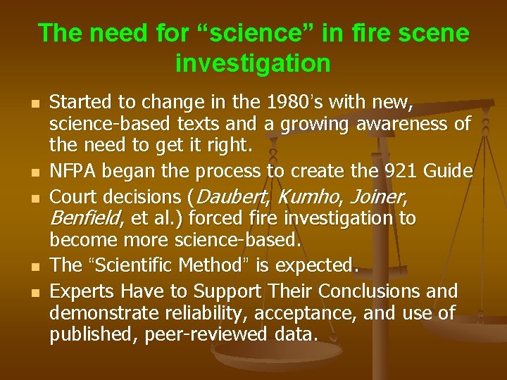 The need for “science” in fire scene investigation n n Started to change in