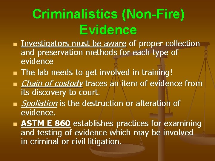 Criminalistics (Non-Fire) Evidence n n n Investigators must be aware of proper collection and