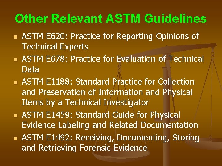 Other Relevant ASTM Guidelines n n n ASTM E 620: Practice for Reporting Opinions