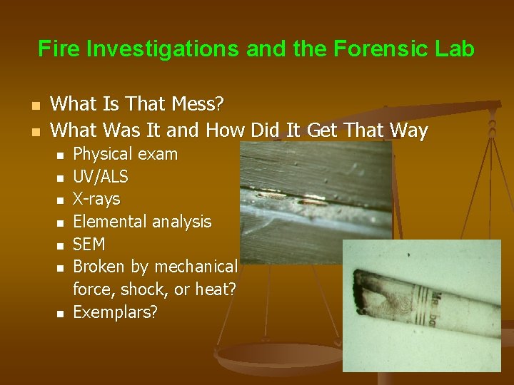 Fire Investigations and the Forensic Lab n n What Is That Mess? What Was