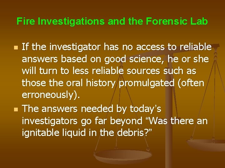 Fire Investigations and the Forensic Lab n n If the investigator has no access