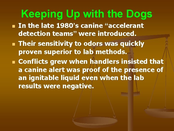 Keeping Up with the Dogs n n n In the late 1980’s canine “accelerant