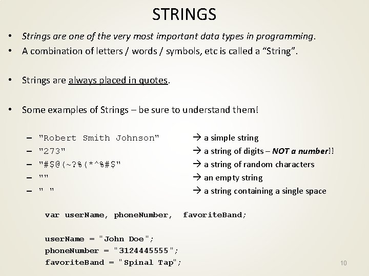 STRINGS • Strings are one of the very most important data types in programming.