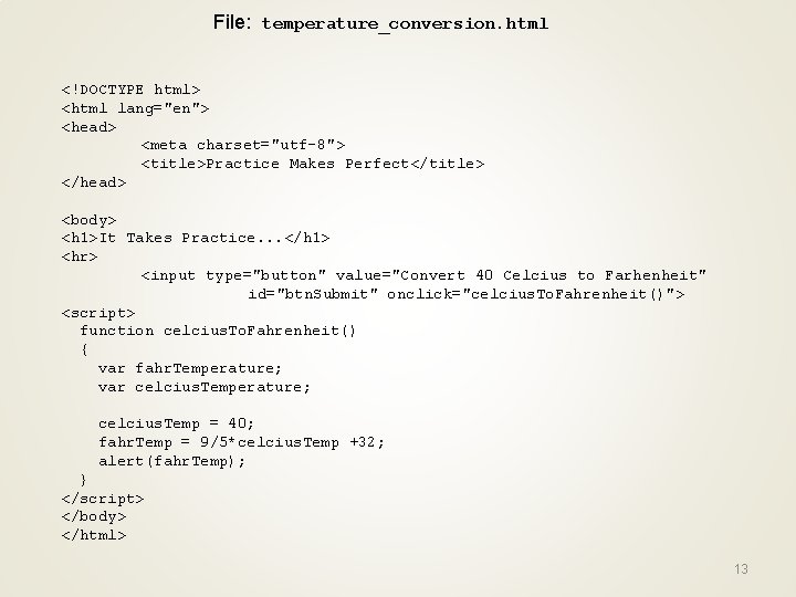 File: temperature_conversion. html <!DOCTYPE html> <html lang="en"> <head> <meta charset="utf-8"> <title>Practice Makes Perfect</title> </head>