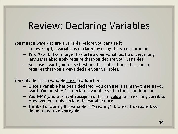 Review: Declaring Variables You must always declare a variable before you can use it.